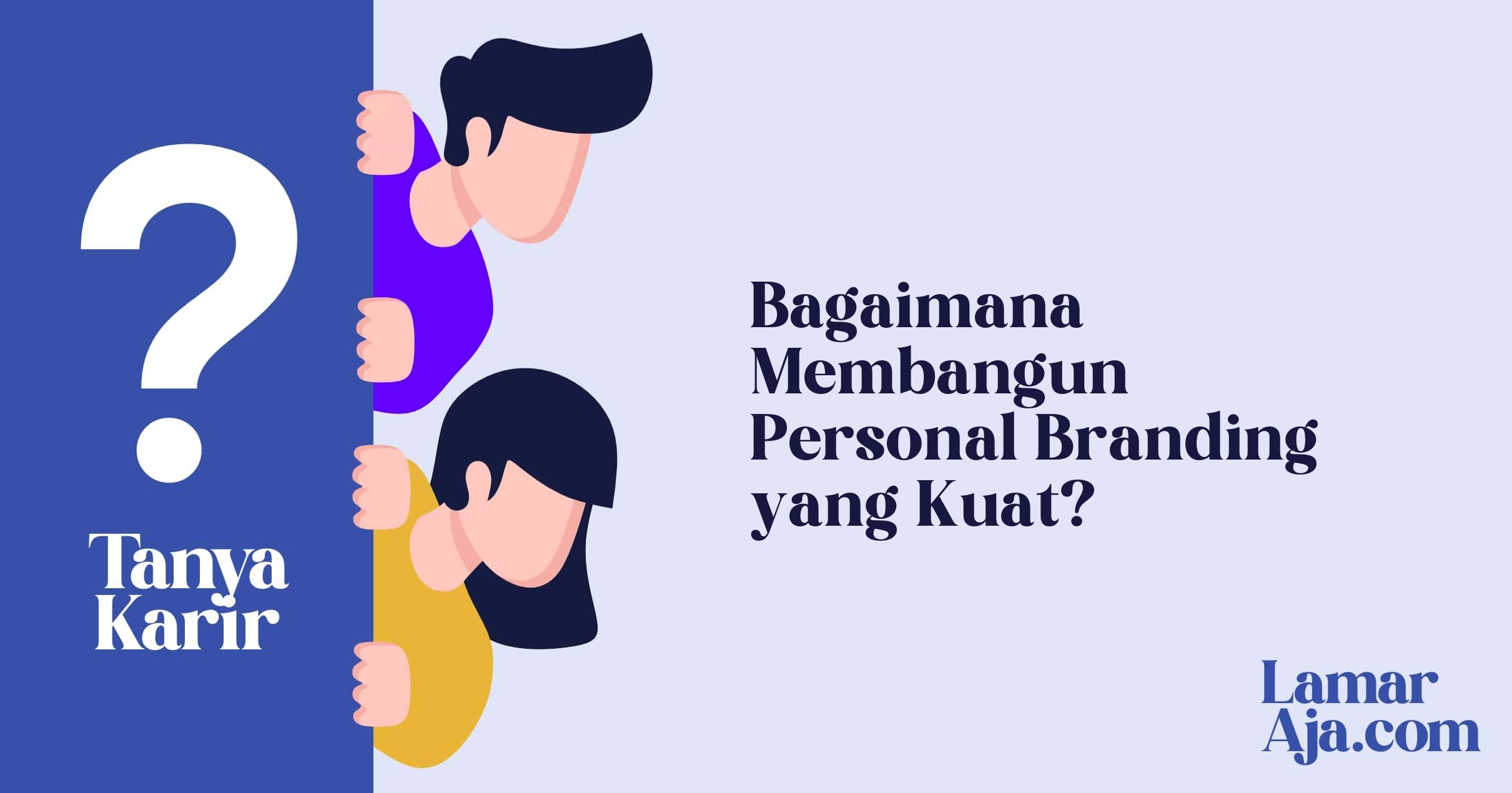 Bagaimana Membangun Personal Branding yang Kuat?